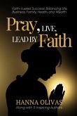 Pray, Live, Lead by Faith
