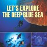 Let's Explore the Deep Blue Sea - Bild 1