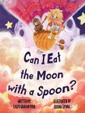 Can I Eat the Moon with a Spoon? Can I Eat the Moon with a Spoon?