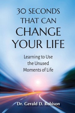 30 Seconds That Can Change Your Life - Robison, Gerald D. D.