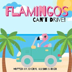 Flamingos Can't Drive - Barber, Cheryl Allison