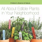 All about Edible Plants in Your Neighborhood Children's Science & Nature All about Edible Plants in Your Neighborhood Children's Science & Nature