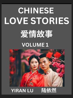 Chinese Love Stories (Volume 1) - Learn Mandarin Chinese Language and Culture While Reading Chinese Romantic Stories, Beginner to Advanced HSK All Levels, Easy Lessons, Vocabulary, English and Simplified Chinese Character Edition - Lu, Yiran