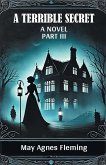 A Terrible Secret A Novel Part III A Terrible Secret A Novel Part III