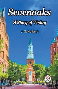 Sevenoaks A Story of Today - Holland, J. G.