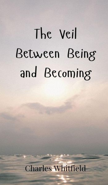 The Veil Between Being and Becoming
