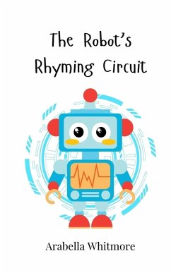 The Robot's Rhyming Circuit - Whitmore, Arabella