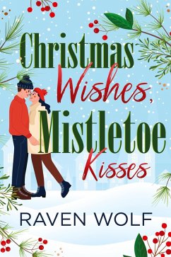Christmas Wishes, Mistletoe Kisses - Wolf, Raven Christmas Wishes, Mistletoe Kisses - Wolf, Raven