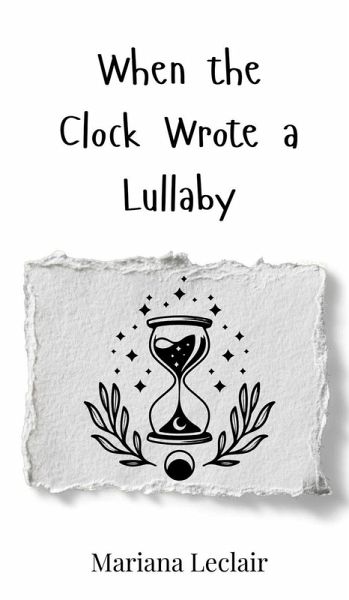 When the Clock Wrote a Lullaby When the Clock Wrote a Lullaby
