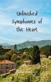 Unfinished Symphonies of the Heart Unfinished Symphonies of the Heart