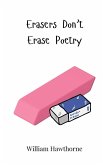 Erasers Don't Erase Poetry Erasers Don't Erase Poetry