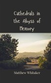 Cathedrals in the Abyss of Memory Cathedrals in the Abyss of Memory