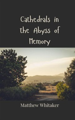 Cathedrals in the Abyss of Memory - Whitaker, Matthew