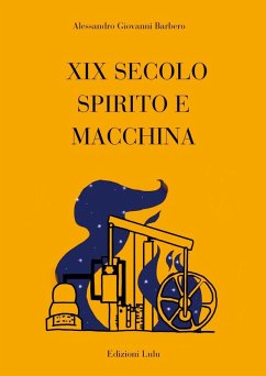 XIX Secolo Spirito e Macchina - Barbero, Alessandro Giovanni