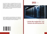 L'éclat des molécules: une histoire de diffraction RX L'éclat des molécules: une histoire de diffraction RX