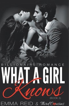 What A Girl Knows (Billionaire Romance) (Book 3) ((An Alpha Billionaire Romance)) (Volume 3) - Third Cousins