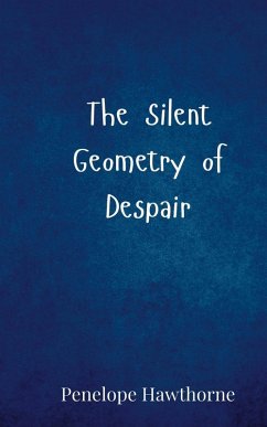 The Silent Geometry of Despair - Hawthorne, Penelope