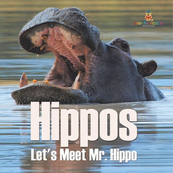 Hippos - Let's Meet Mr. Hippo Hippos - Let's Meet Mr. Hippo