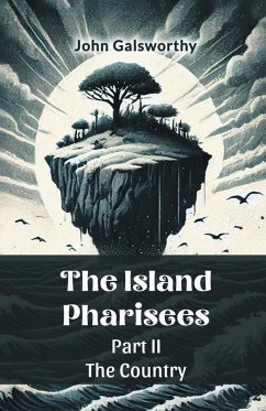The Island Pharisees PART II THE COUNTRY - Galsworthy, John