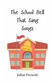 The School Bell That Sang Songs The School Bell That Sang Songs