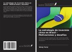 La estrategia de inversión china en Brasil - Motivaciones y desafíos
