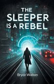 The Sleeper Is A Rebel