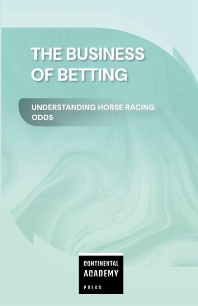 The Business of Betting - Understanding Horse Racing Odds