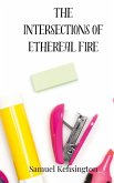 The Intersections of Ethereal Fire