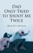 Dad Only Tried To Shoot Me Twice - Bild 1