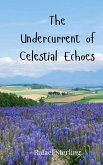 The Undercurrent of Celestial Echoes The Undercurrent of Celestial Echoes