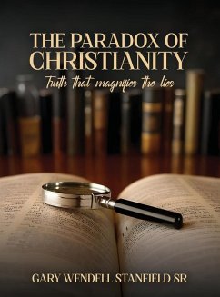 THE PARADOX OF CHRISTIANITY - Stanfield Sr, Gary Wendell