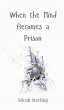 When the Mind Becomes a Prison - Bild 1