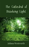 The Cathedral of Dissolving Light