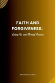 Faith and Forgiveness Faith and Forgiveness
