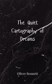 The Quiet Cartography of Dreams The Quiet Cartography of Dreams