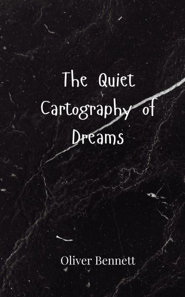 The Quiet Cartography of Dreams The Quiet Cartography of Dreams