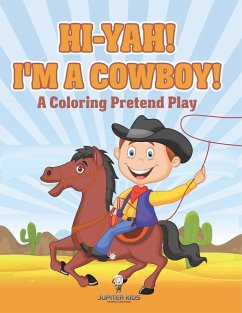 Cover Hi-yah! I'm a Cowboy! (A Coloring Pretend Play)