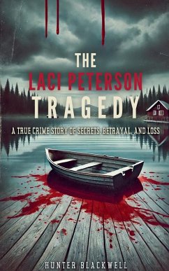 The Laci Peterson Tragedy - Blackwell, Hunter