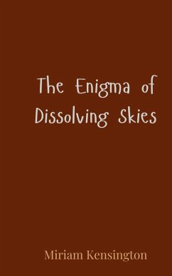 The Enigma of Dissolving Skies - Kensington, Miriam