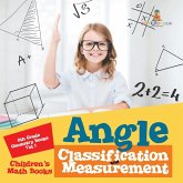 Angle Classification and Measurement - 6th Grade Geometry Books Vol I Children's Math Books Angle Classification and Measurement - 6th Grade Geometry Books Vol I Children's Math Books