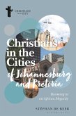 Christians in the Cities of Johannesburg and Pretoria Christians in the Cities of Johannesburg and Pretoria
