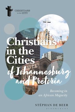 Christians in the Cities of Johannesburg and Pretoria - Beer, Stephan de Christians in the Cities of Johannesburg and Pretoria - Beer, Stephan de