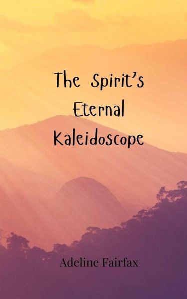 The Spirit's Eternal Kaleidoscope The Spirit's Eternal Kaleidoscope