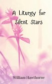 A Liturgy for Silent Stars A Liturgy for Silent Stars