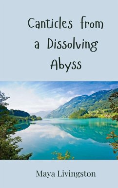 Canticles from a Dissolving Abyss - Livingston, Maya