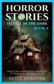 Horror Stories To Tell In The Dark - Book 4 Horror Stories To Tell In The Dark - Book 4