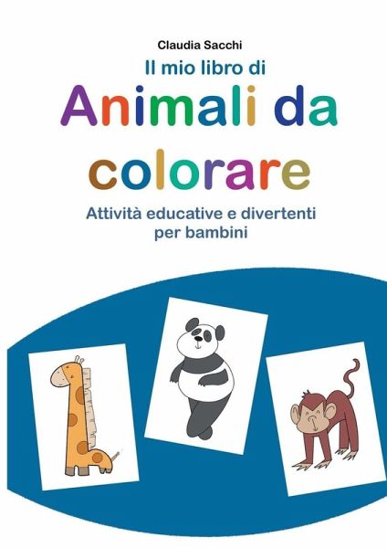 Il mio libro di Animali da colorare Il mio libro di Animali da colorare