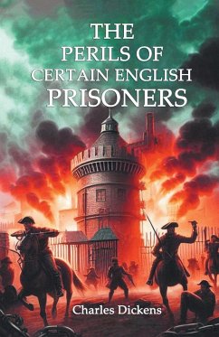 The Perils of Certain English Prisoners - Dickens, Charles