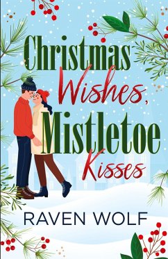 Christmas Wishes, Mistletoe Kisses - Wolf, Raven