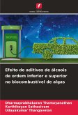 Efeito de aditivos de álcoois de ordem inferior e superior no biocombustível de algas Efeito de aditivos de álcoois de ordem inferior e superior no biocombustível de algas